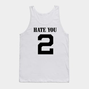 HATE YOU 2. Streetwear. street style. harajuku. hiphop. rnb Tank Top